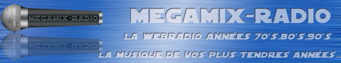 M�gamix-Radio, la webradio ann�es 70's, 80's, 90's, La musique de vo plus tendres ann�es.